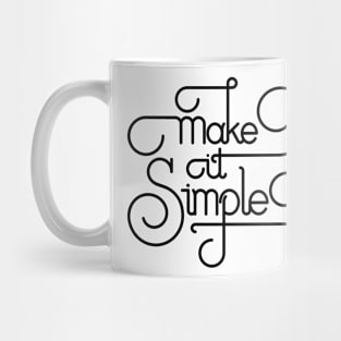 Make it Simple (Black Print Edition) Mug